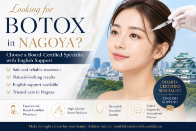 Looking for Botox in Nagoya? Choose a Board-Certified Specialist with English Support